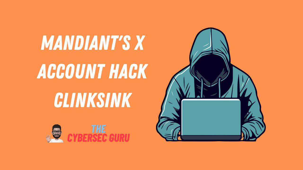 Mandiant's X Account Hack - ClinkSink